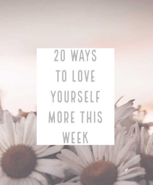 20 Ways to Love Yourself More This Week