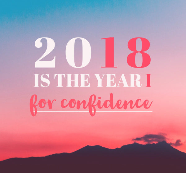 2018 IS the Year for Confidence